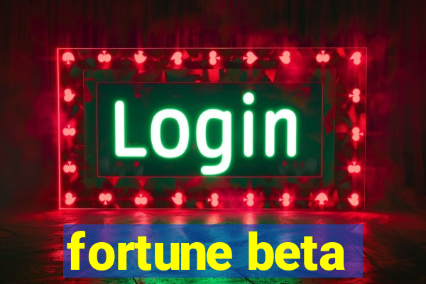 fortune beta